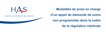 Modalités de prise en charge d’un appel de demande de soins non programmés dans le cadre de la régulation médicale